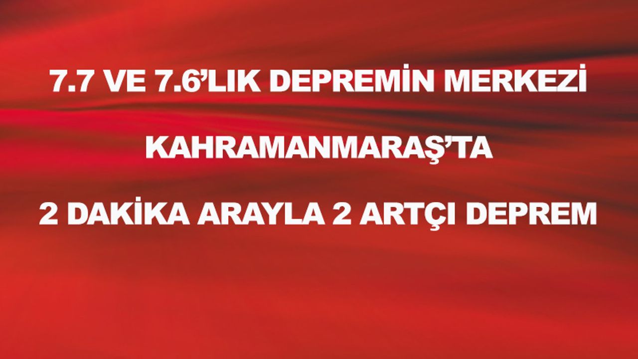 Kahramanmaraş'ta 2 dakikada 2 deprem!