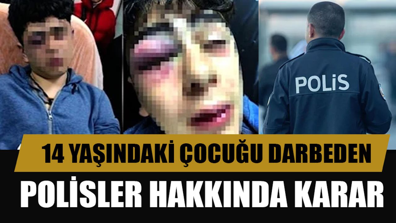 Diyarbakır'da 14 yaşındaki çocuğu darbeden polisler hakkında karar
