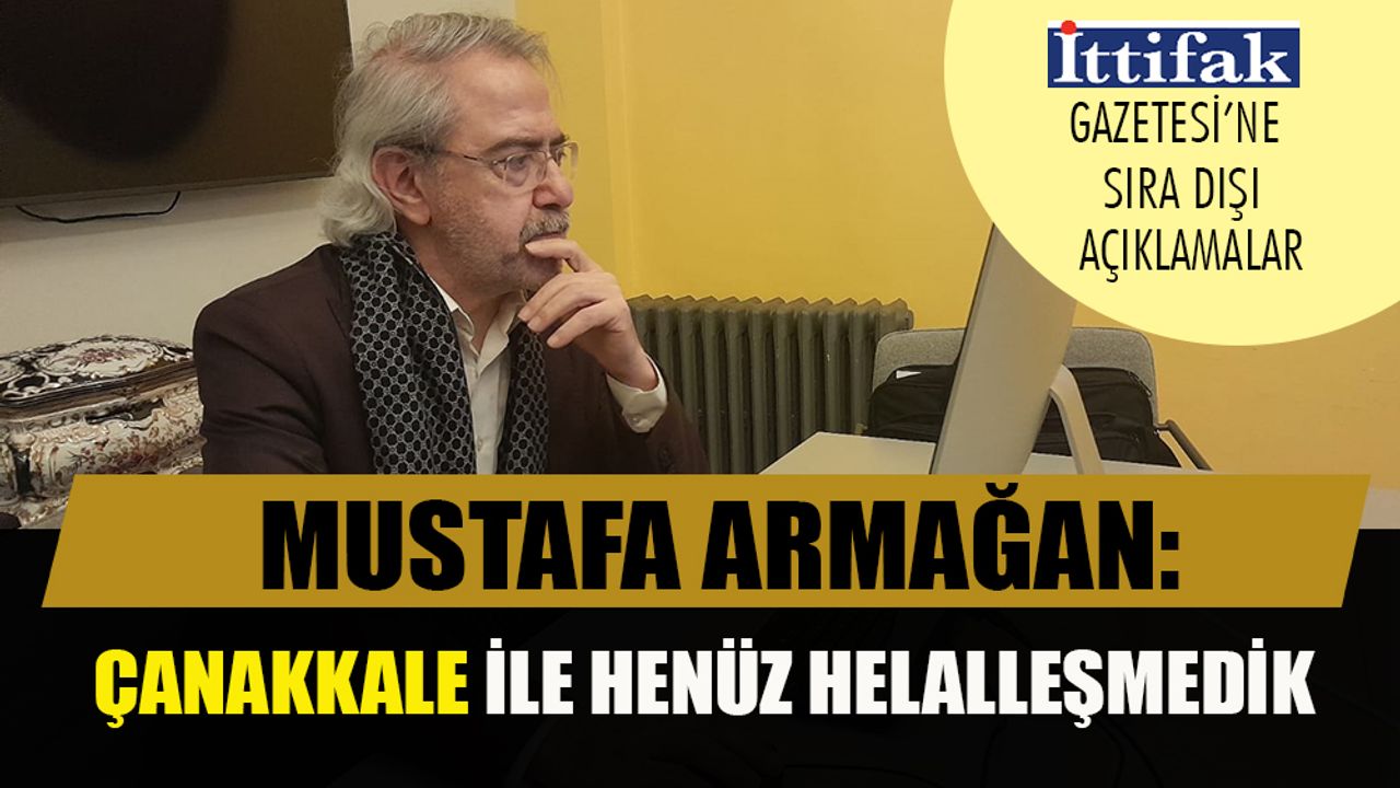 Mustafa Armağan Çanakkale Zaferi'ni, Mehmet Akif'i ve unutulan komutanlarımızı anlattı
