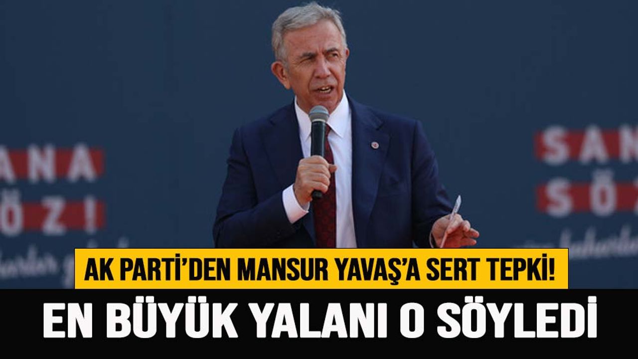 AK Parti’den Mansur Yavaş’ ağır sözler: En büyük yalanı söyledi