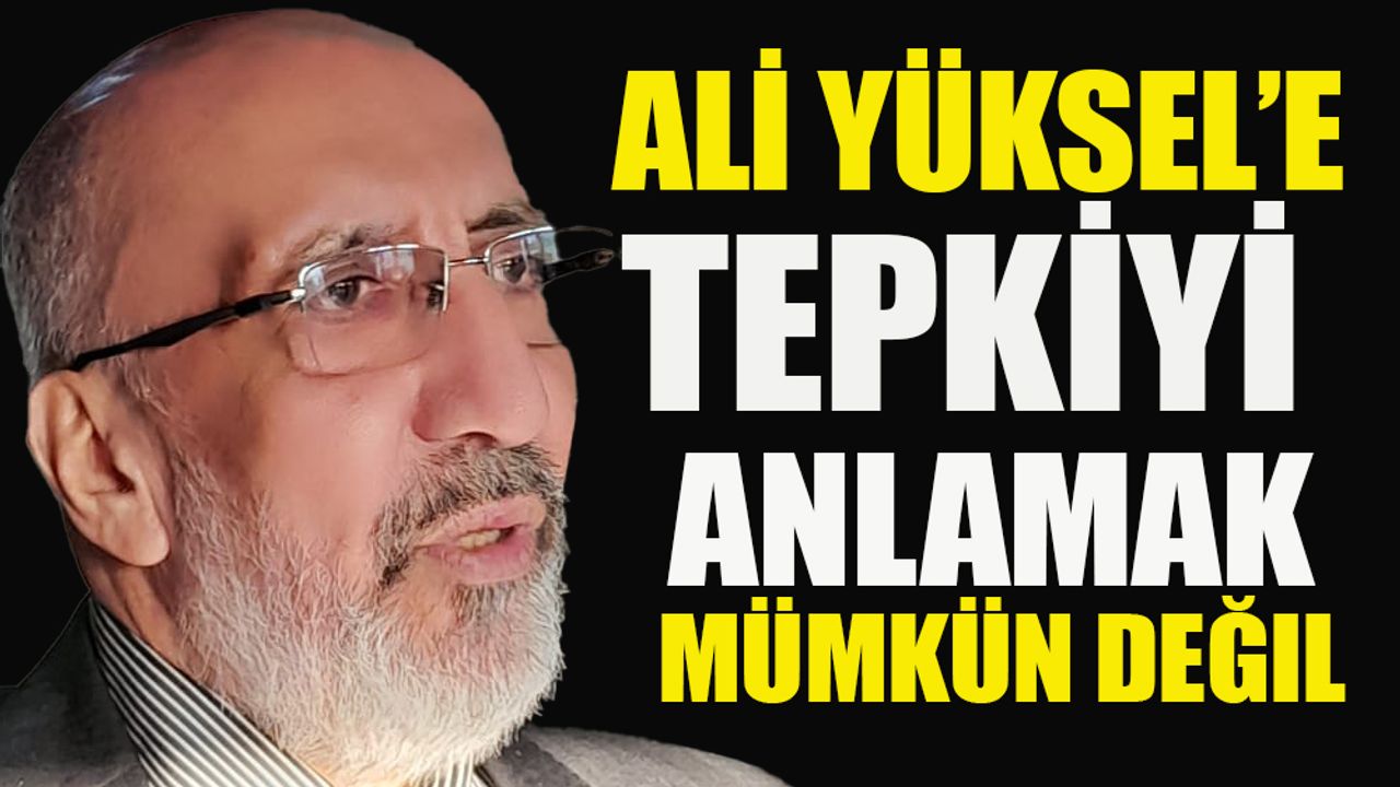 Konya vekili Ali Yüksel’i eleştirenlere Abdurrahman Dilipak’tan yanıt!