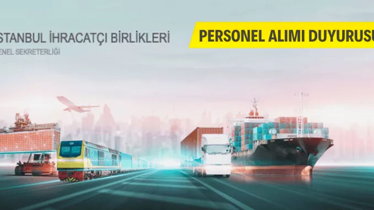 İstanbul İhracatçı Birlikleri personel alacak