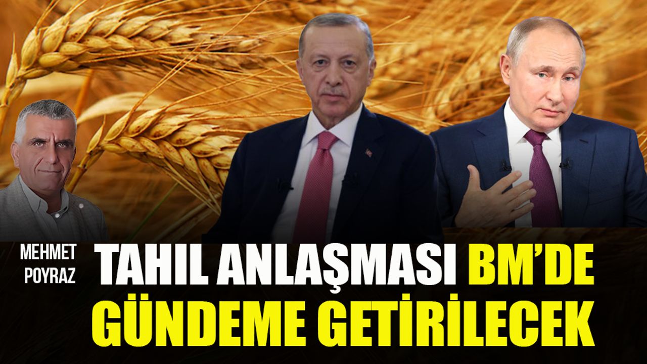 Türkiye, Rusya ve BM arasında tahıl anlaşmasına dair görüşme gerçekleşecek