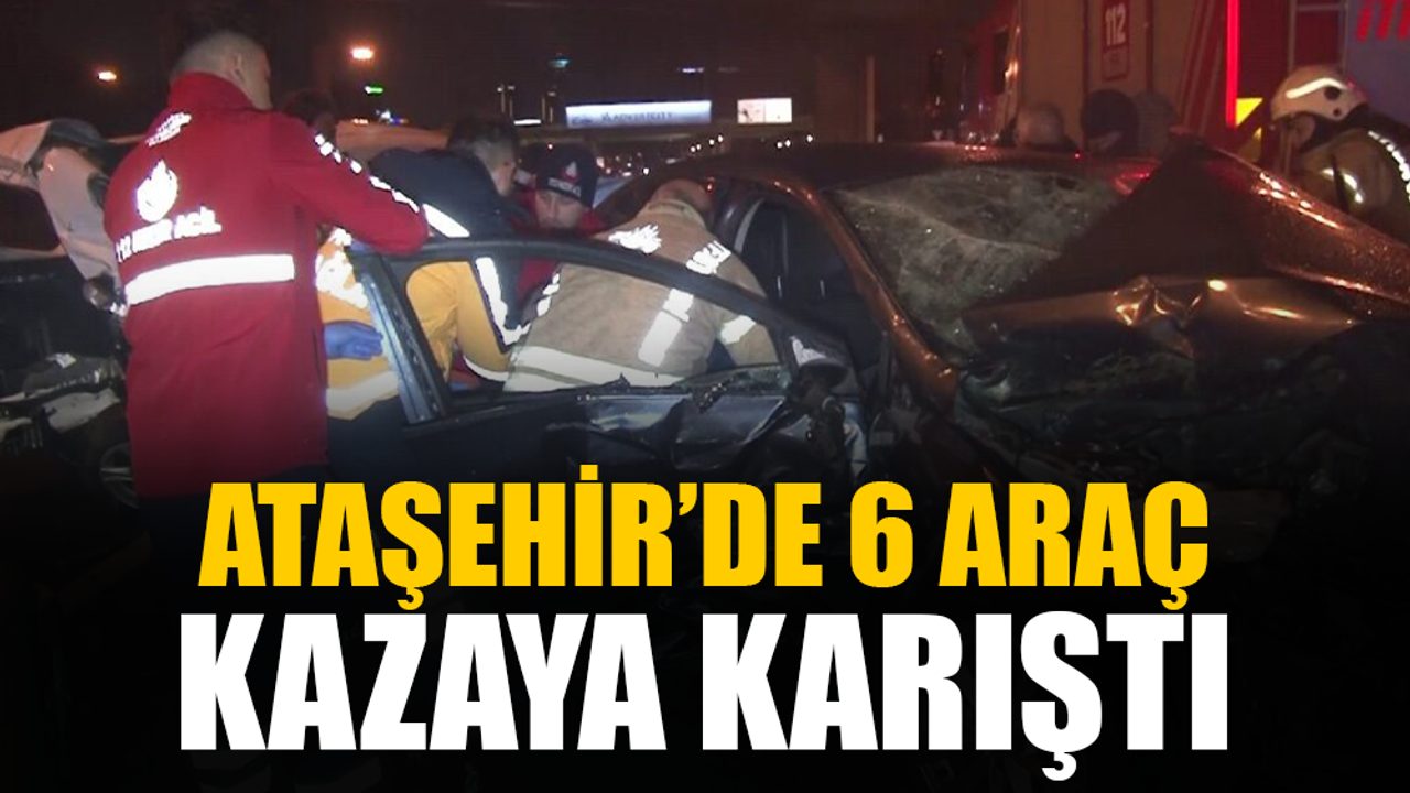 İstanbul Ataşehir'de 6 araç kazaya karıştı