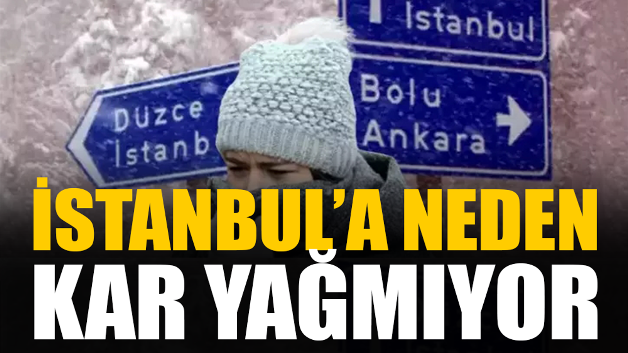 İstanbul'a neden kar yağmıyor? Kar için yeni tarih verildi