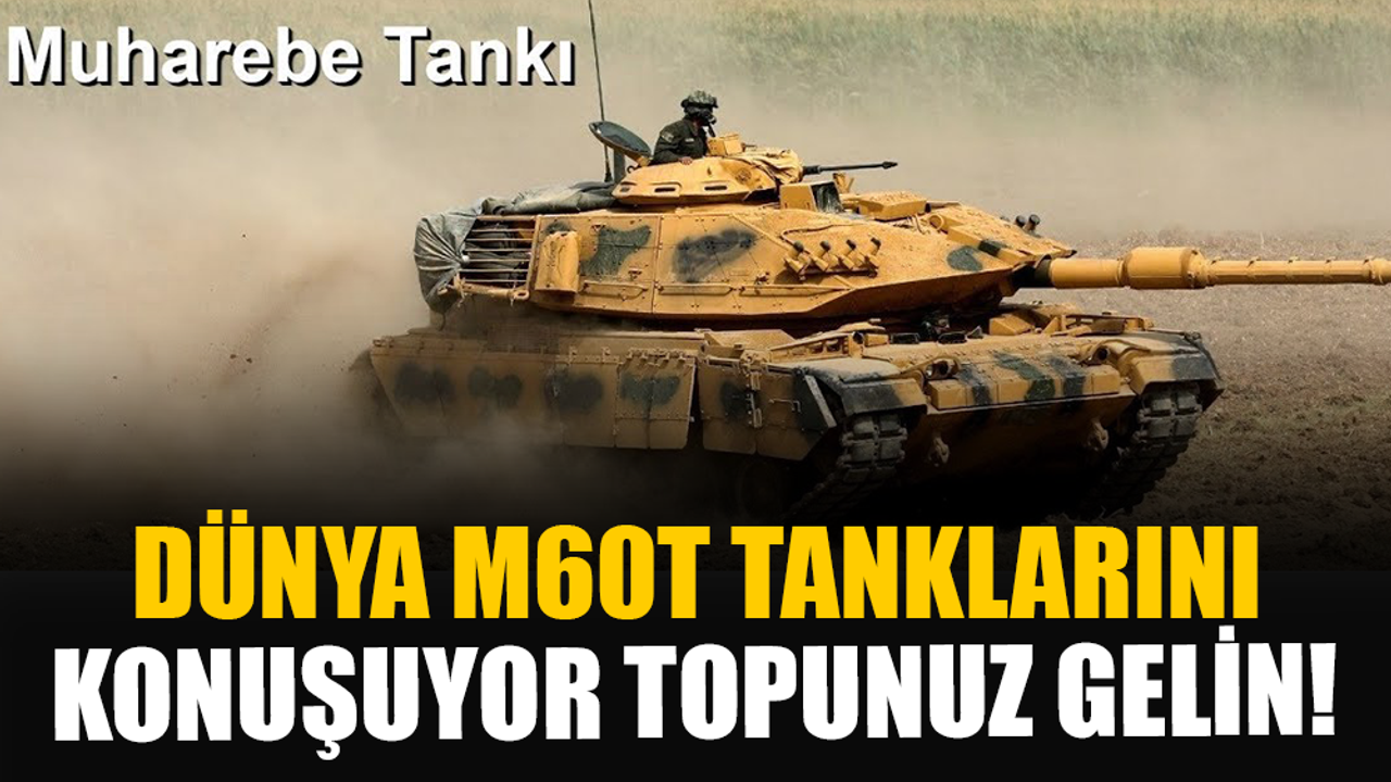 Türkiye yerli ve milli M60T tankıyla dünyaya racon kesti!