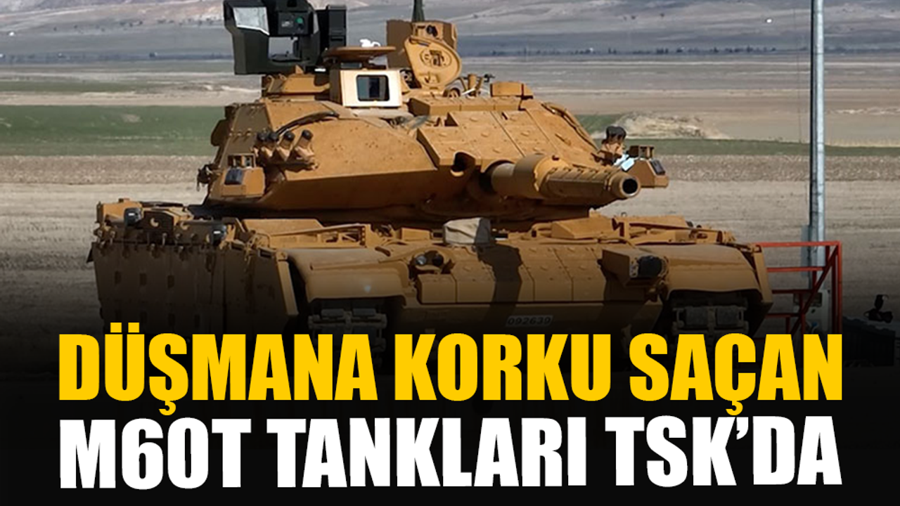 Yerli ve milli M60T tankları TSK envanterine girerek düşmana korku saldı!