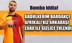 Galatasaray'ın stoperi Abdülkerim Bardakcı, Afrikalı sevgilisiyle gizlice evlendi