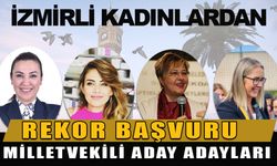İzmir'de 114 kadın milletvekilliği için başvuru yaptı