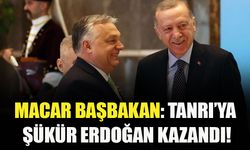 Macaristan Başbakanı Orban, Cumhurbaşkanı Erdoğan'ın kazanması için çok dua ettiğini söyledi