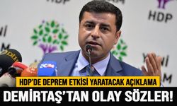 Selahattin Demirtaş’tan HDP’de deprem etkisi yaratacak açıklama!