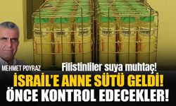 İsrail’e anne sütü geldi! Sütler kontrolden önce kullanılmayacak!