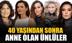 40 yaşından sonra anne olan 30 ünlü isim!