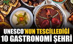 Mutfağı tescillenmiş 10 gastronomi şehrinden lezzetler