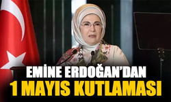 Emine Erdoğan'dan 1 Mayıs kutlaması
