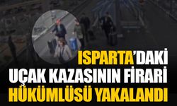 Isparta’da düşen uçağın firari hükümlüsü 17 yıl sonra İstanbul’da yakalandı