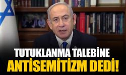 Netanyahu, hakkındaki tutuklama talebini “antisemitizm” olarak yorumladı