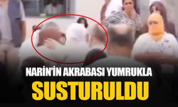 Narin Güran’ın akrabası olan kadın yumrukla susturuldu