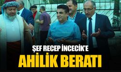 Şef Recep İncecik ahilik beratına layık görüldü