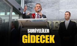 CHP lideri Özgür Özel: Suriyeliler gidecek