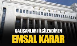 Yargıtay’dan çalışanları ilgilendiren emsal karar: İşte detaylar!