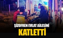 Adana Sarıçam'da şizofren evlat ailesini katletti: 2 ölü 1 yaralı