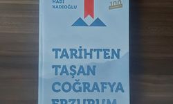 Kadıoğlu’ndan “Tarihten Taşan Coğrafya Erzurum” kitabı