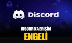 Discord’a erişim engeli getirildi