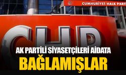 CHP, İzmir’de AK Partili siyasetçileri aidata bağlamış