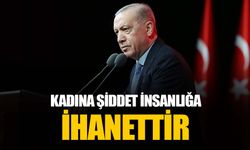 Cumhurbaşkanı Erdoğan: Kadına yönelik şiddet insanlığa ihanettir