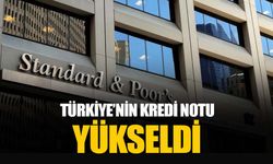 S&P Türkiye’nin kredi notunu yükseltti