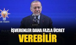 Erdoğan: İşverenlerimiz daha fazla ücret ödemek isterse kimsenin itirazı olmaz