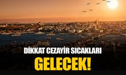 Cezayir sıcakları gelecek: Dikkat sıcaklık artarak baş ağrısıyla halsizliğe sebep olacak!