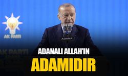 Cumhurbaşkanı Erdoğan: Adanalı Allah'ın adamıdır