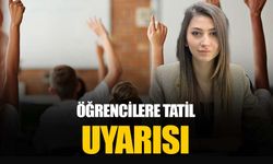 Uzmanından öğrencilere tatil uyarısı