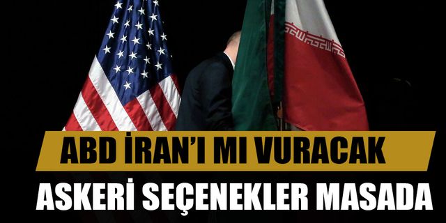 ABD İran'ı vurmaya mı hazırlanıyor?