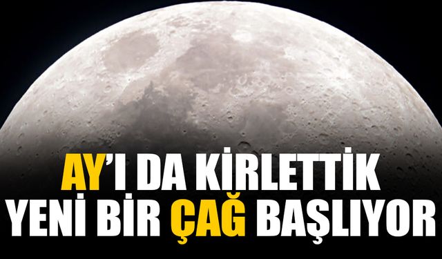 İnsanlık Ay’ın yüzeyini de değiştirdi: Yeni bir jeolojik çağ başladı!