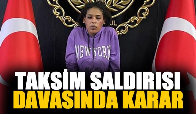 Taksim'deki terör saldırısı davasında karar çıktı