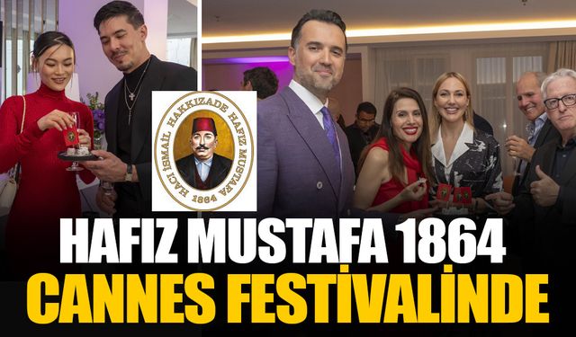 Hafız Mustafa 1864 şimdi de festival zamanı Cannes'da!