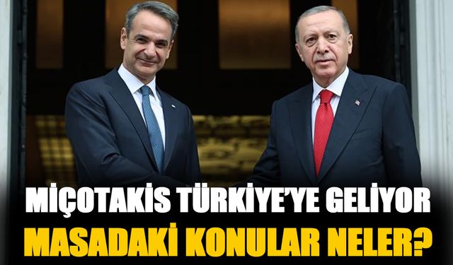 Kiriakos Miçotakis'ten Türkiye'ye kritik ziyaret!
