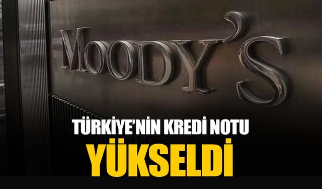 Moody's Türkiye'nin kredi notunu iki kademe artırdı