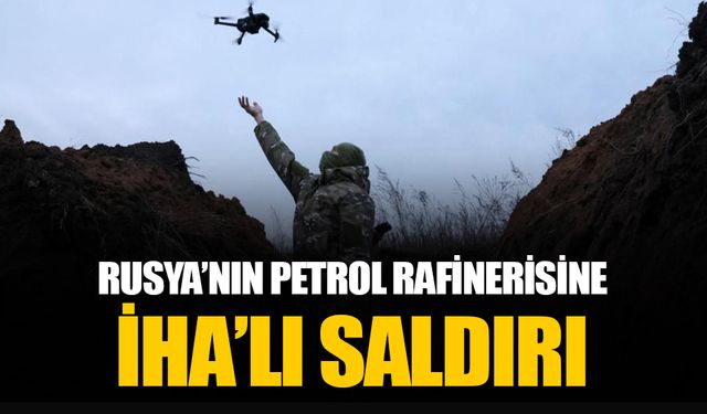 Ukrayna ordusu İHA'yla Rusya’nın petrol rafinerisini hedef aldı