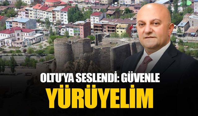 Nazım Koşar’dan Oltu’ya mesaj: Geleceğe güvenle yürüyelim