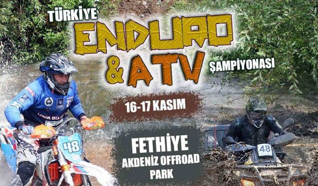 Türkiye Enduro ve ATV Şampiyonası finali Fethiye’de