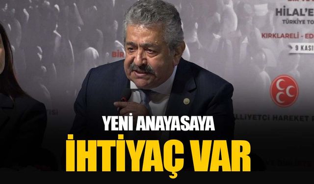 MHP'li Feti Yıldız: Türkiye’nin milli değerlere uygun yeni bir anayasaya ihtiyacı var