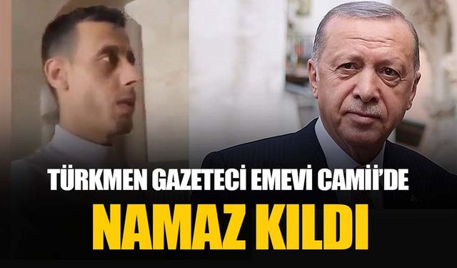 Suriye’deki Türkmen gazeteci Emevi Camii’de namaz kılıp Erdoğan’a teşekkür etti