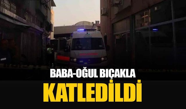 Muğla Ortaca'da alkol masasında çıkan bıçaklı kavgada baba ve oğlu katledildi