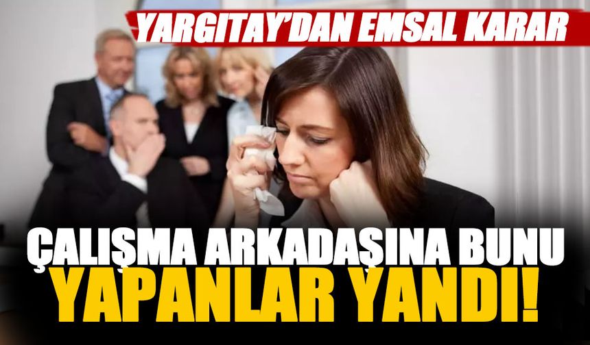 İş arkadaşı hakkında dedikodu yapanlar için Yargıtay'dan karar çıktı