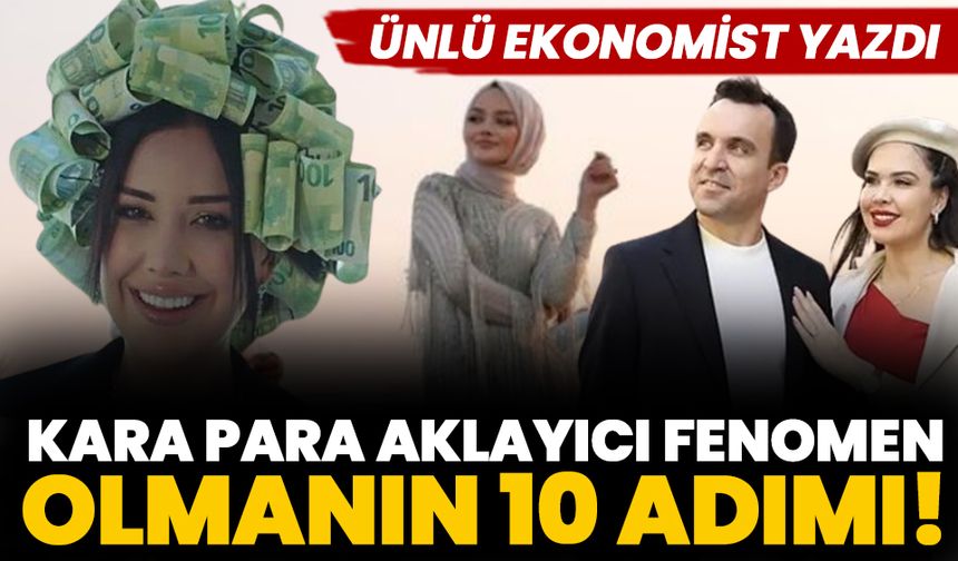 Kara para aklayıcı fenomen olmanın 10 adımı! Ünlü ekonomist yazdı...