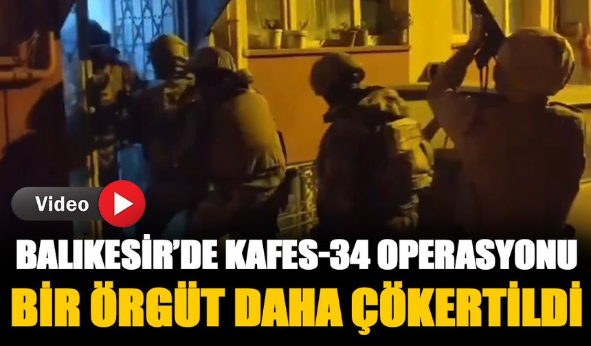 Balıkesir'de KAFES-34 operayonu! Gökhan Kuş'un lideri olduğu örgüt çökertildi